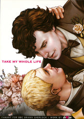 BBC Sherlock Doujinshi - Take My Whole Life (Sherlock Holmes x John Watson) - Cherden's Doujinshi Shop - 1
